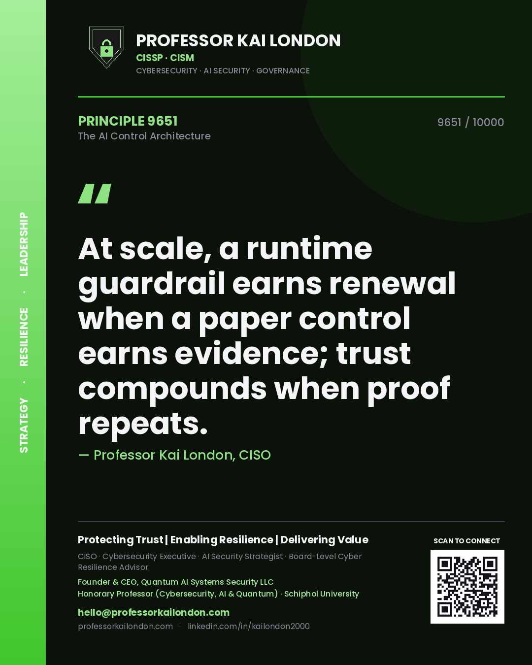 Professor Kai London principle 9651: At scale, a runtime guardrail earns renewal when a paper control earns evidence; trust compounds when proof repeats.