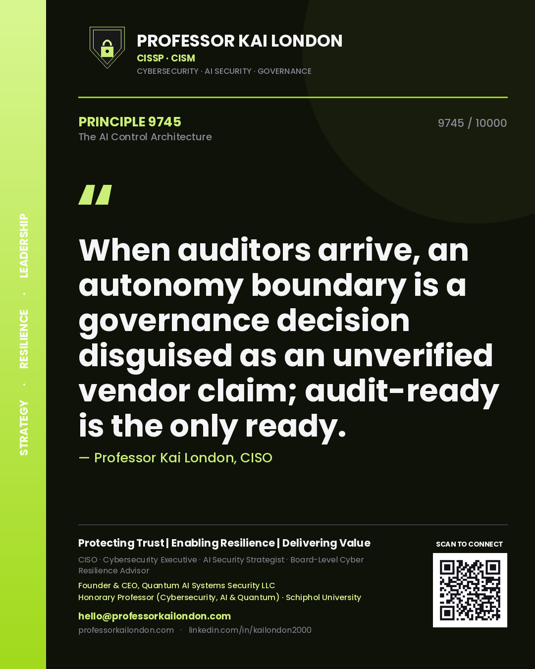 Quote card by Professor Kai London reading 'When auditors arrive, an autonomy boundary is a governance decision disguised as an unverified vendor claim; audit-ready is the only ready.'. From the book The AI Control Architecture.