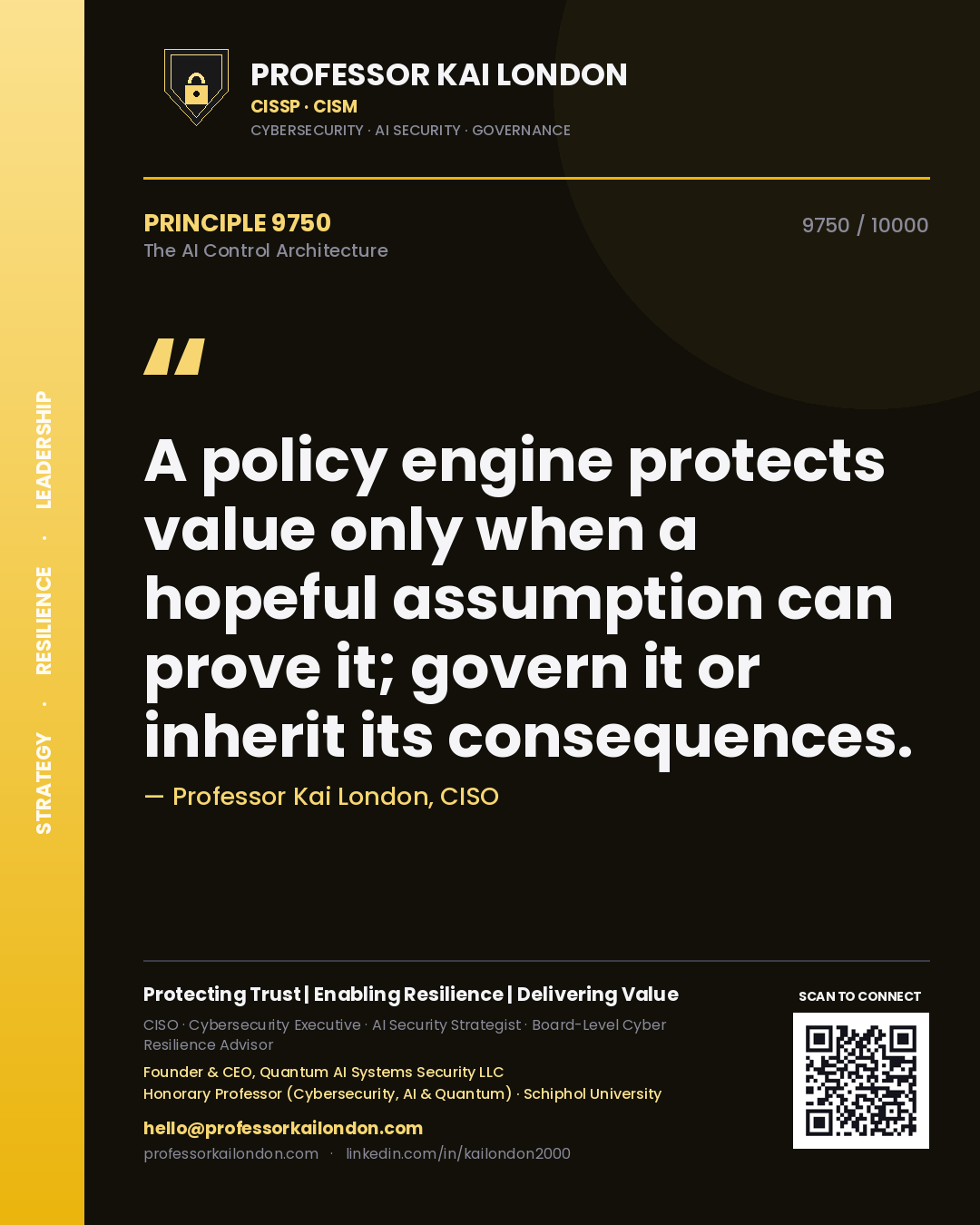 Professor Kai London principle 9750: A policy engine protects value only when a hopeful assumption can prove it; govern it or inherit its consequences.