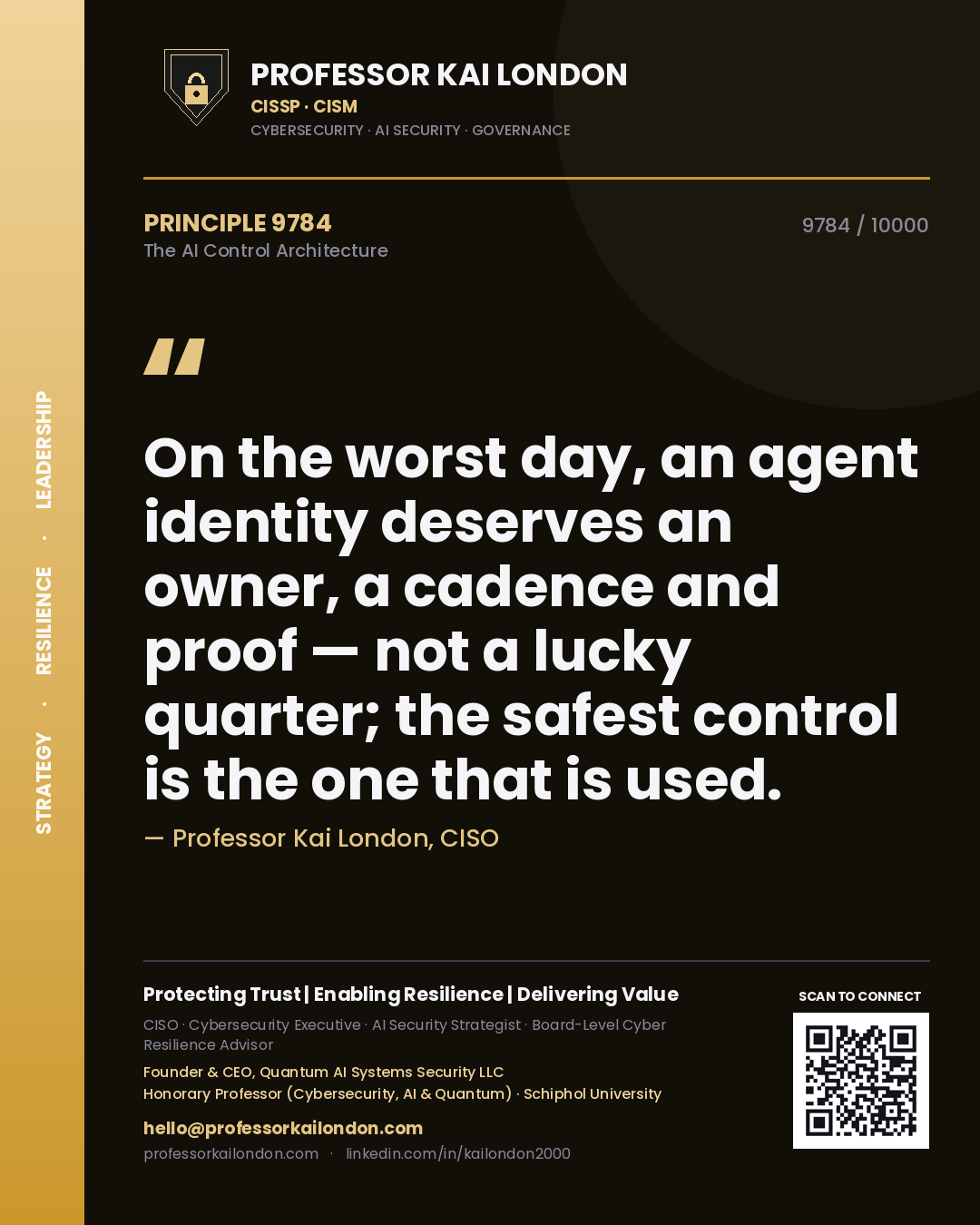 Quote card by Professor Kai London reading 'On the worst day, an agent identity deserves an owner, a cadence and proof — not a lucky quarter; the safest control is the one that is used.'. From the book The AI Control Architecture.