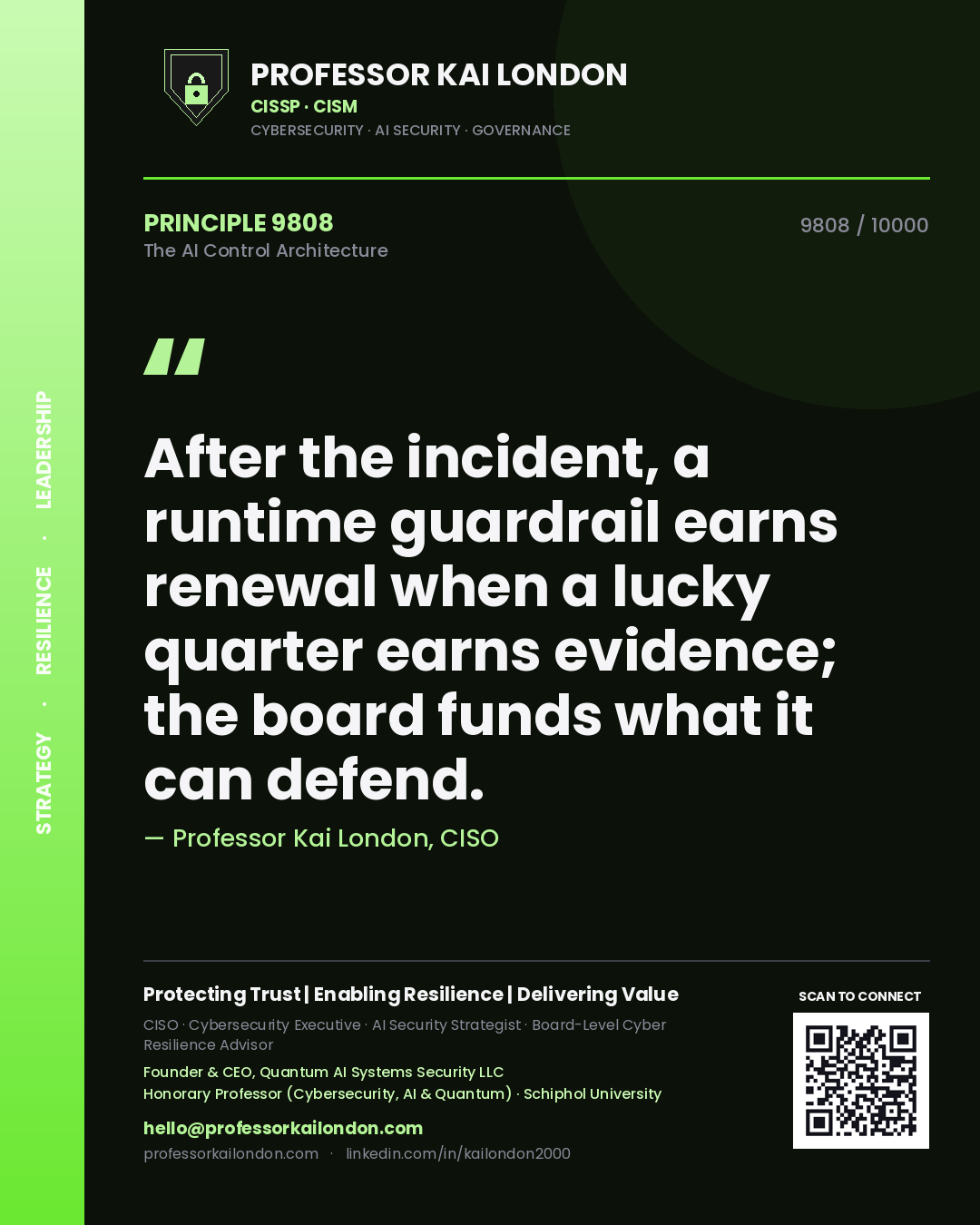 Professor Kai London principle 9808: After the incident, a runtime guardrail earns renewal when a lucky quarter earns evidence; the board funds what it can defend.