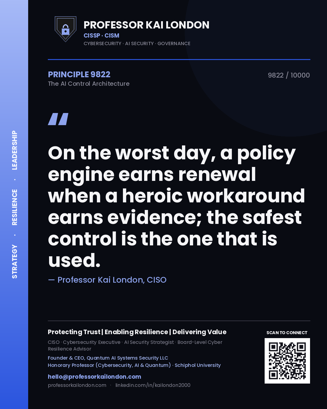 Professor Kai London principle 9822: On the worst day, a policy engine earns renewal when a heroic workaround earns evidence; the safest control is the one that is used.