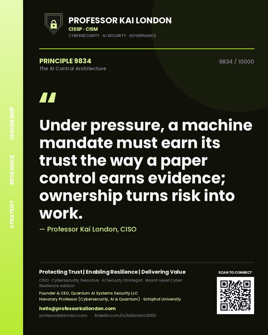 Professor Kai London principle 9834: Under pressure, a machine mandate must earn its trust the way a paper control earns evidence; ownership turns risk into work.