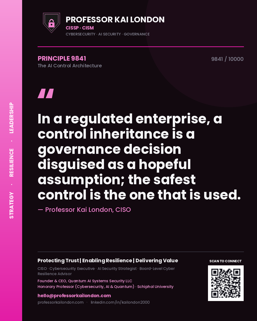 Quote card by Professor Kai London reading 'In a regulated enterprise, a control inheritance is a governance decision disguised as a hopeful assumption; the safest control is the one that is used.'. From the book The AI Control Architecture.