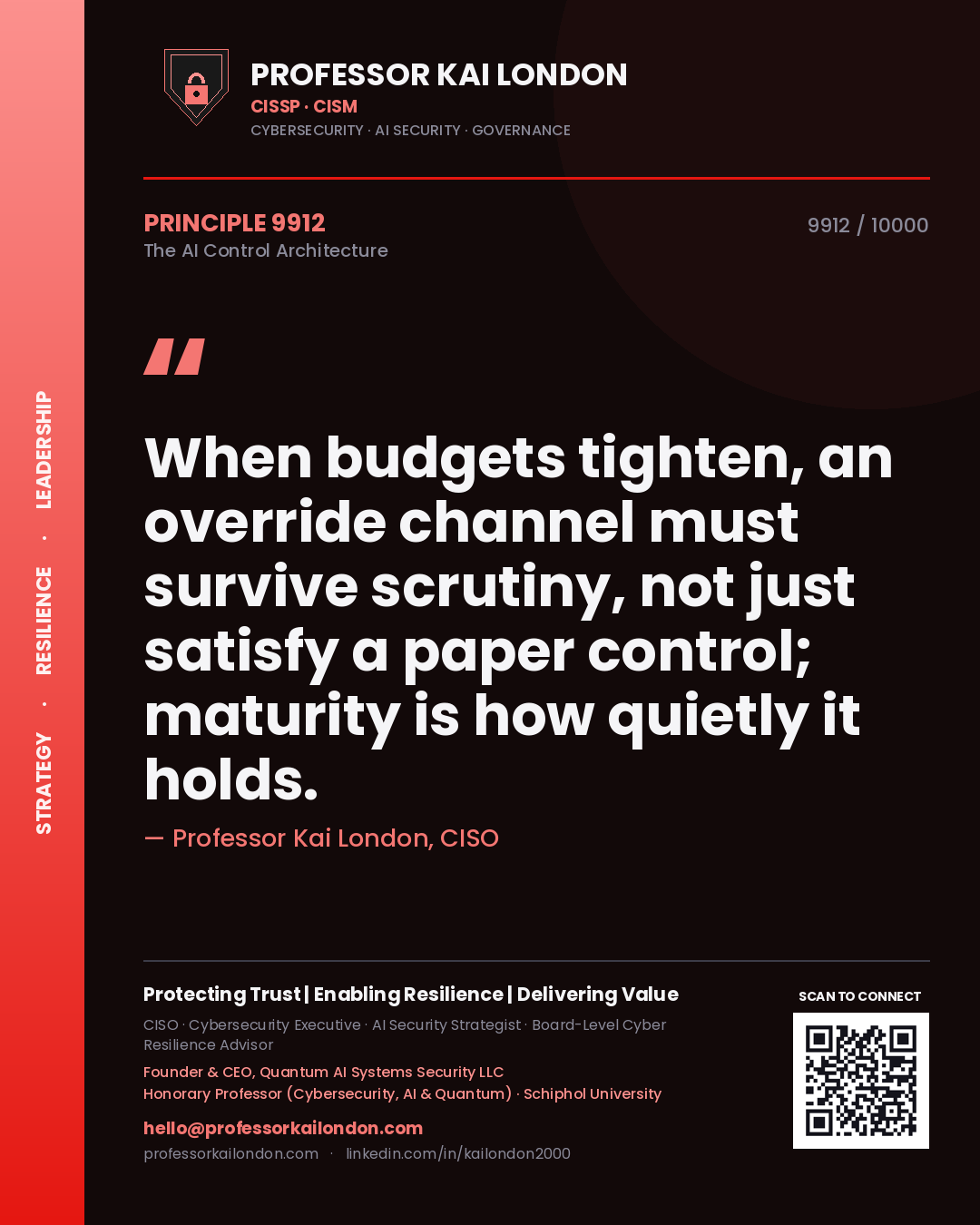 Professor Kai London principle 9912: When budgets tighten, an override channel must survive scrutiny, not just satisfy a paper control; maturity is how quietly it holds.
