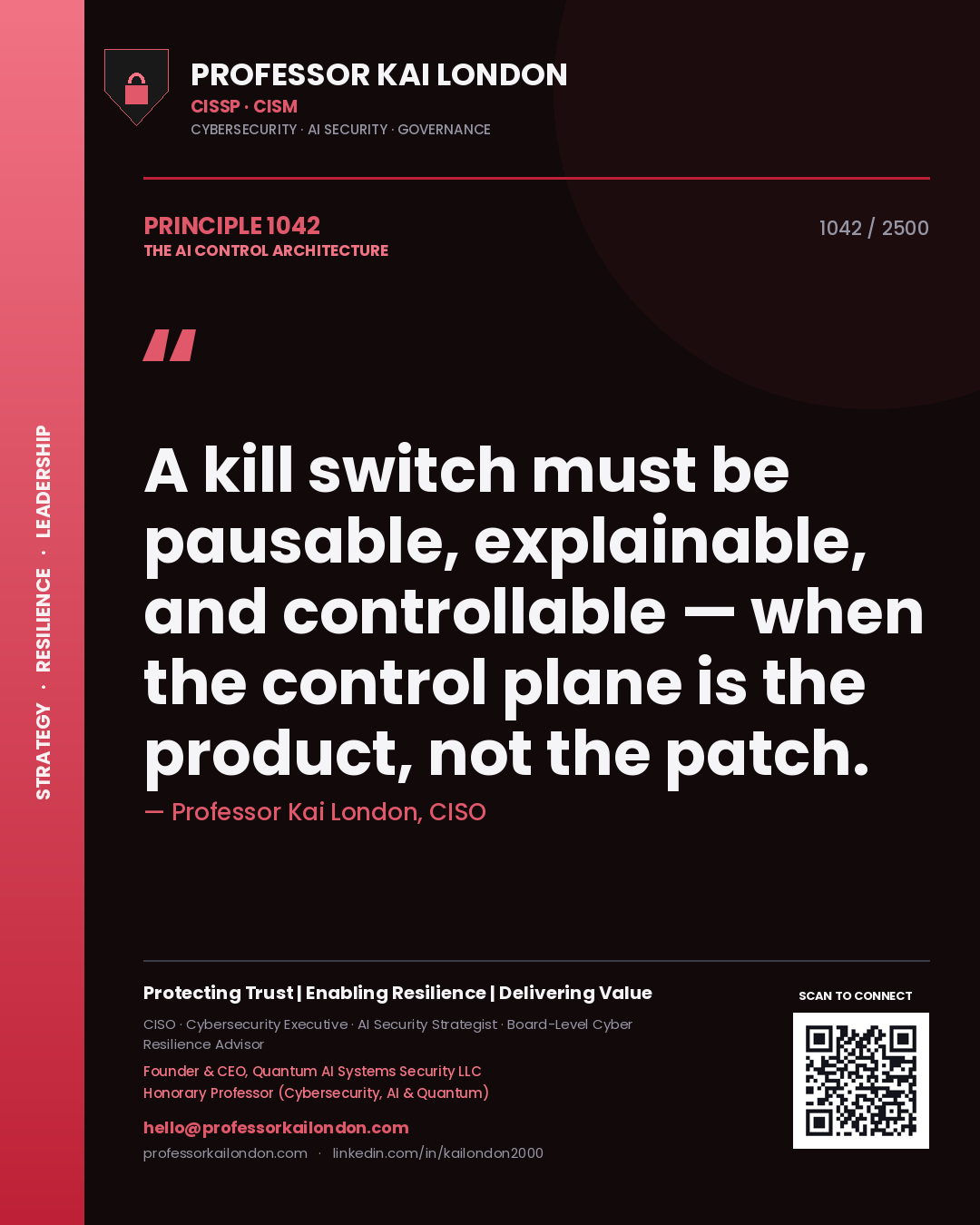 Quote card by Professor Kai London reading 'A kill switch must be pausable, explainable, and controllable — when the control plane is the product, not the patch.'. From the book The AI Control Architecture.