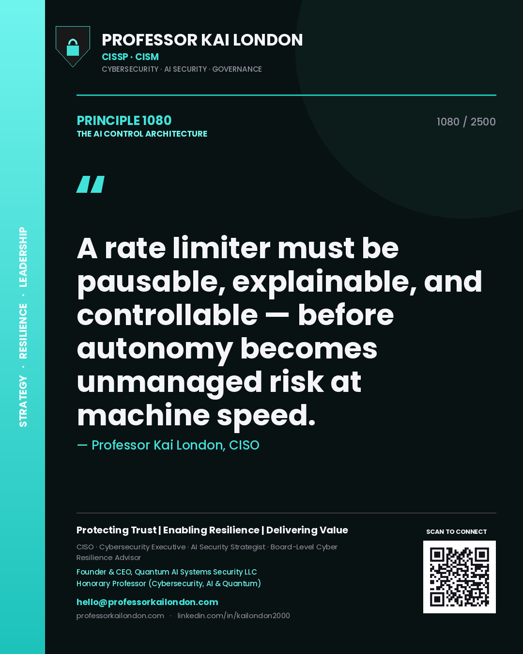 Professor Kai London principle 1080: A rate limiter must be pausable, explainable, and controllable — before autonomy becomes unmanaged risk at machine speed.