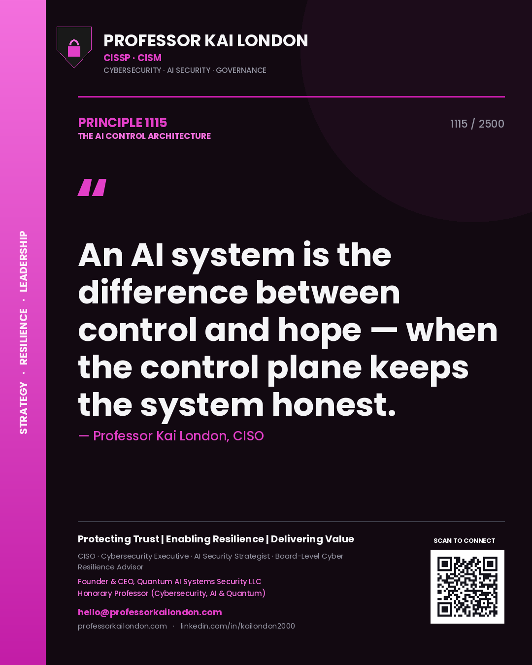 Professor Kai London principle 1115: An AI system is the difference between control and hope — when the control plane keeps the system honest.