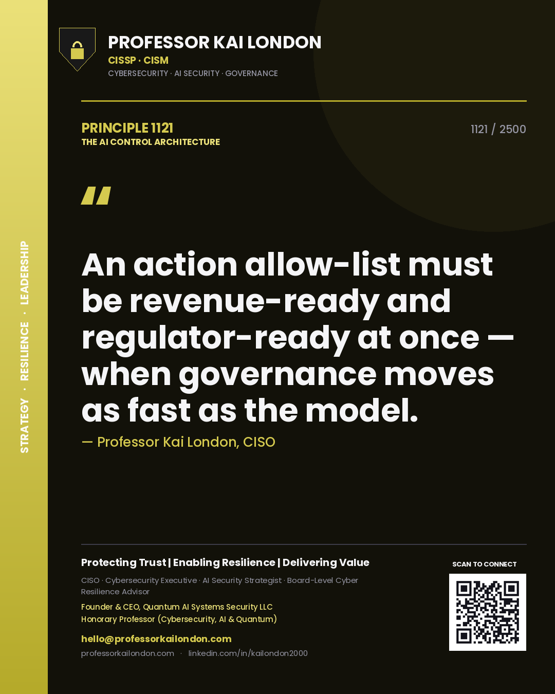 Quote card by Professor Kai London reading 'An action allow-list must be revenue-ready and regulator-ready at once — when governance moves as fast as the model.'. From the book The AI Control Architecture.