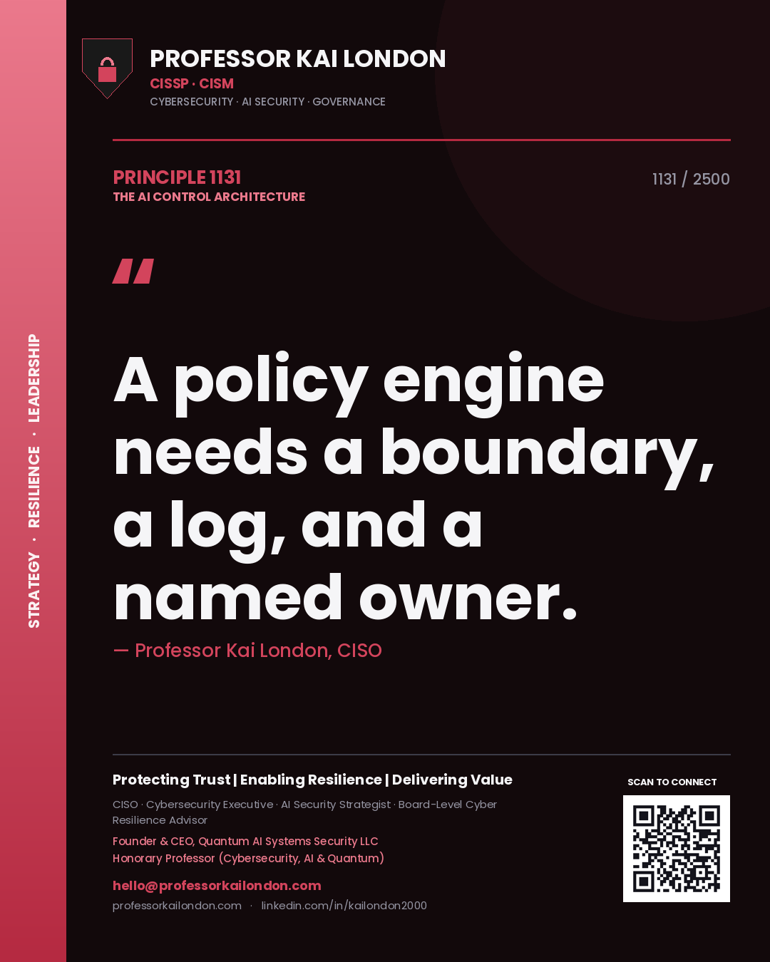 Professor Kai London principle 1131: A policy engine needs a boundary, a log, and a named owner.
