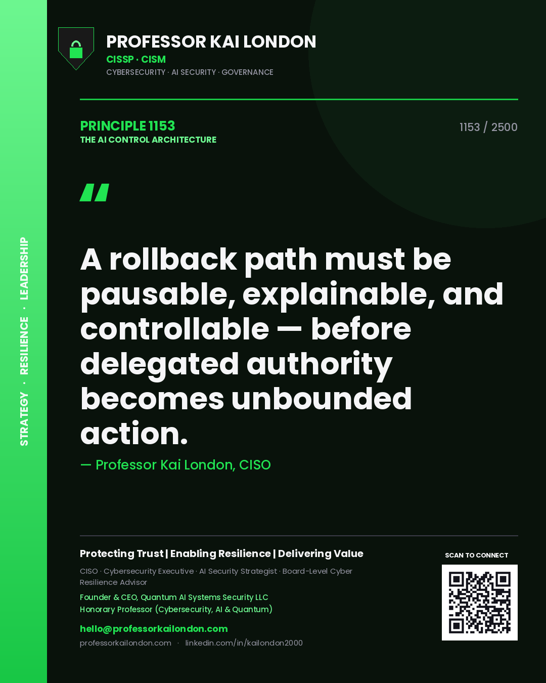 Professor Kai London principle 1153: A rollback path must be pausable, explainable, and controllable — before delegated authority becomes unbounded action.