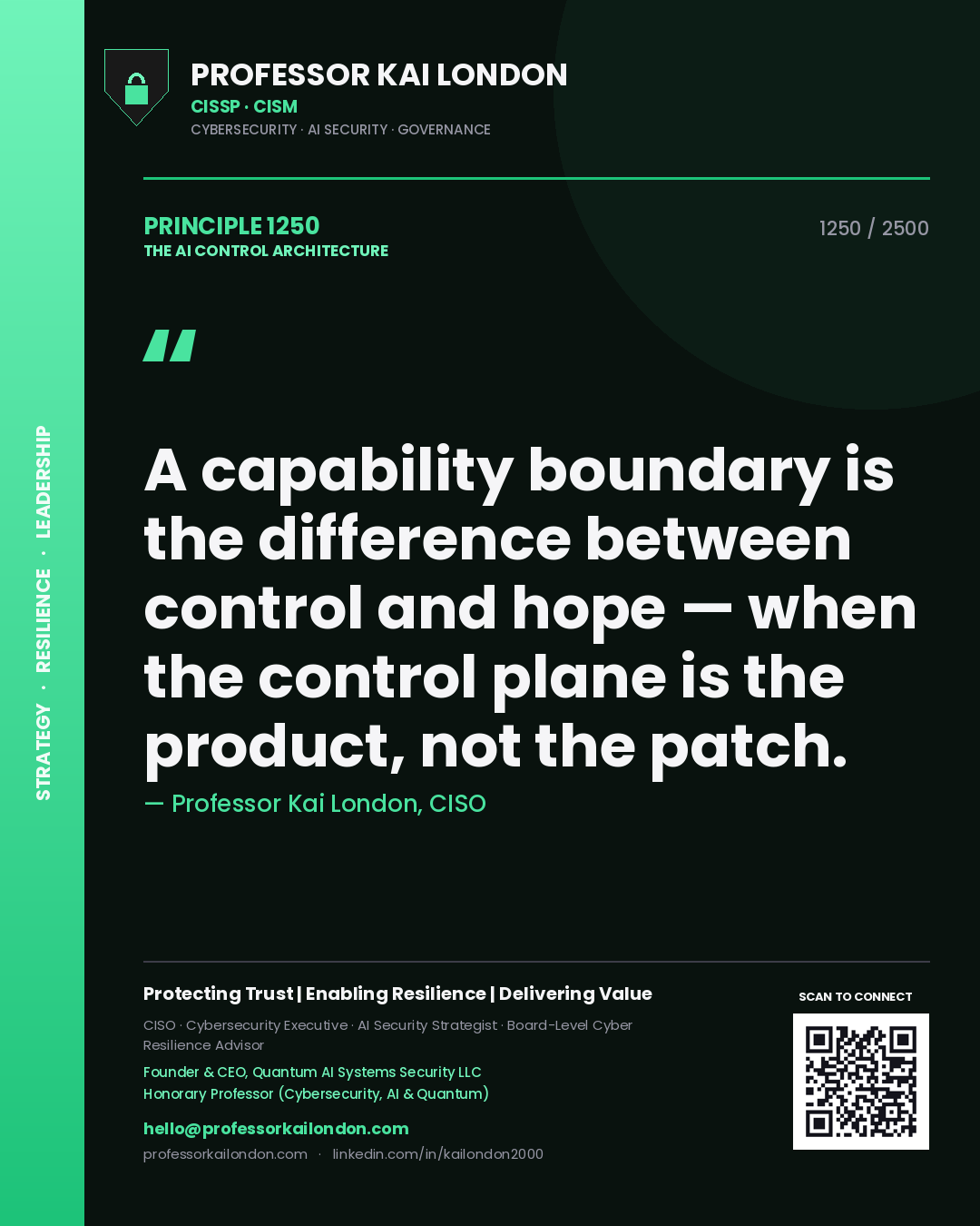 Professor Kai London principle 1250: A capability boundary is the difference between control and hope — when the control plane is the product, not the patch.
