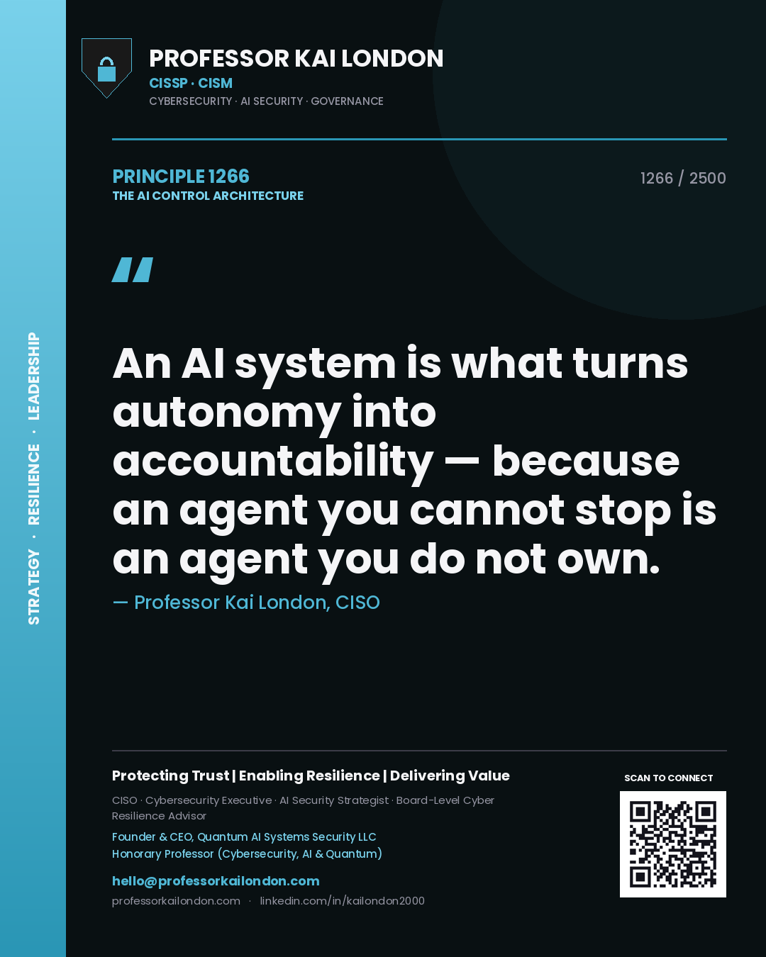 Quote card by Professor Kai London reading 'An AI system is what turns autonomy into accountability — because an agent you cannot stop is an agent you do not own.'. From the book The AI Control Architecture.