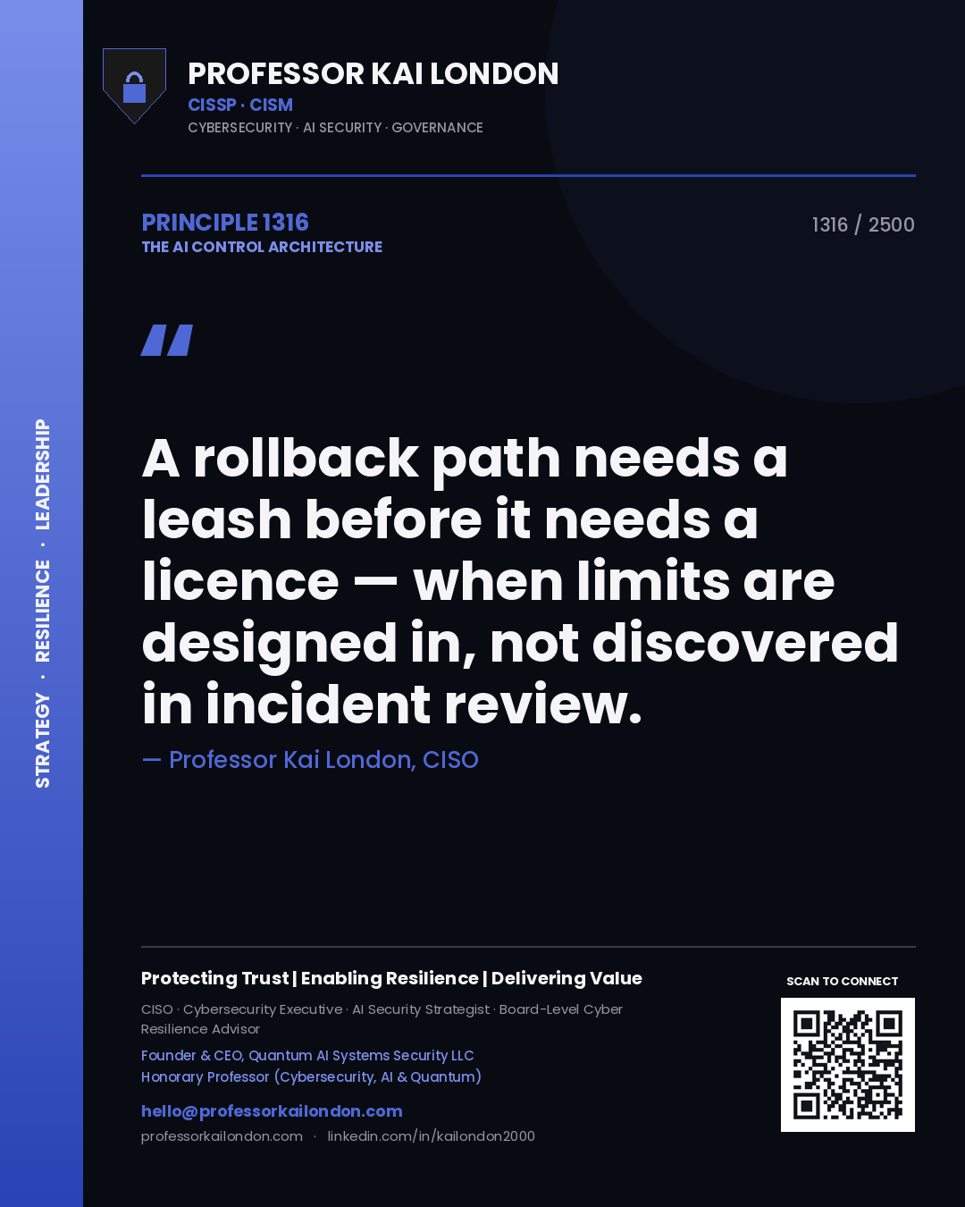 Professor Kai London principle 1316: A rollback path needs a leash before it needs a licence — when limits are designed in, not discovered in incident review.