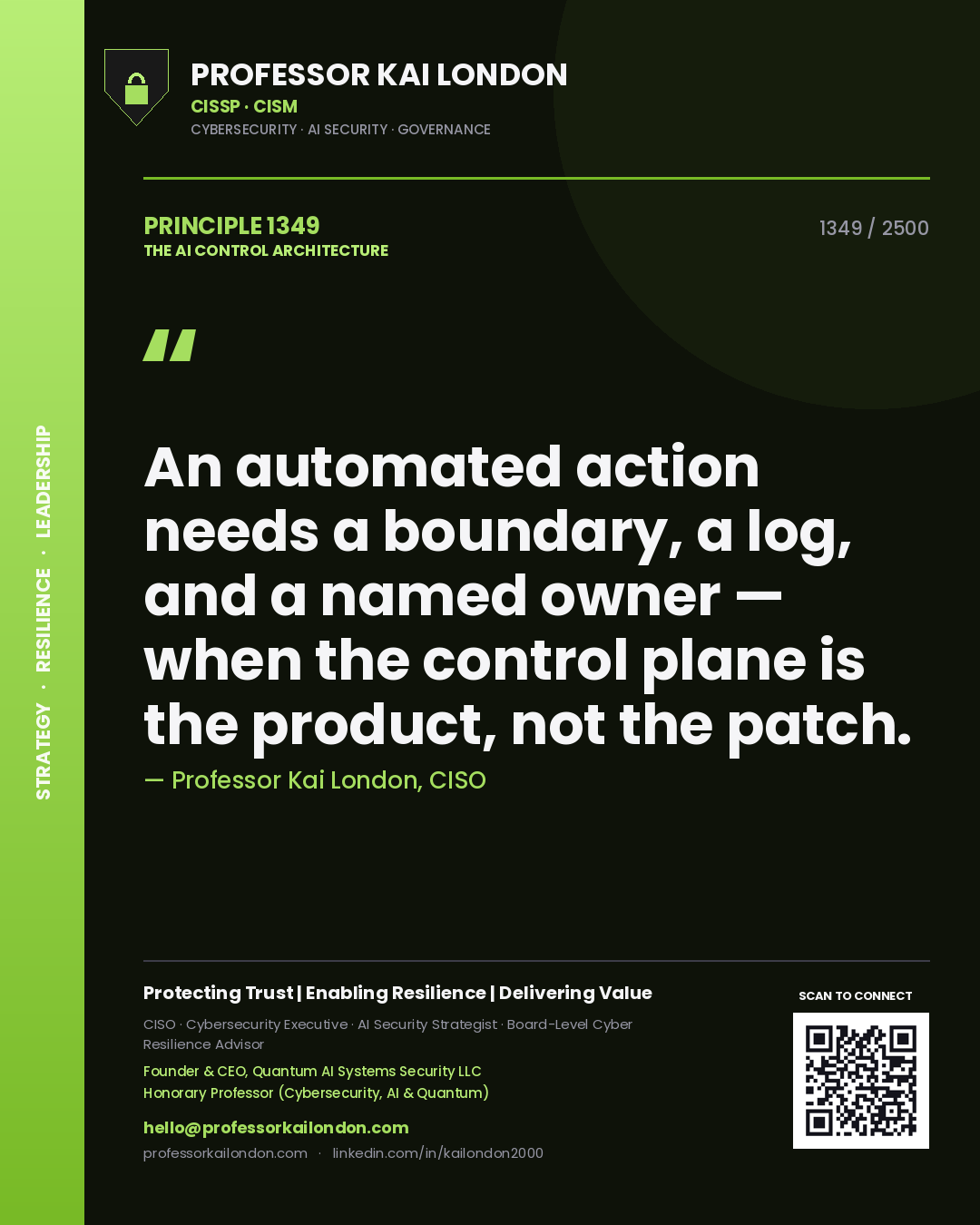 Professor Kai London principle 1349: An automated action needs a boundary, a log, and a named owner — when the control plane is the product, not the patch.