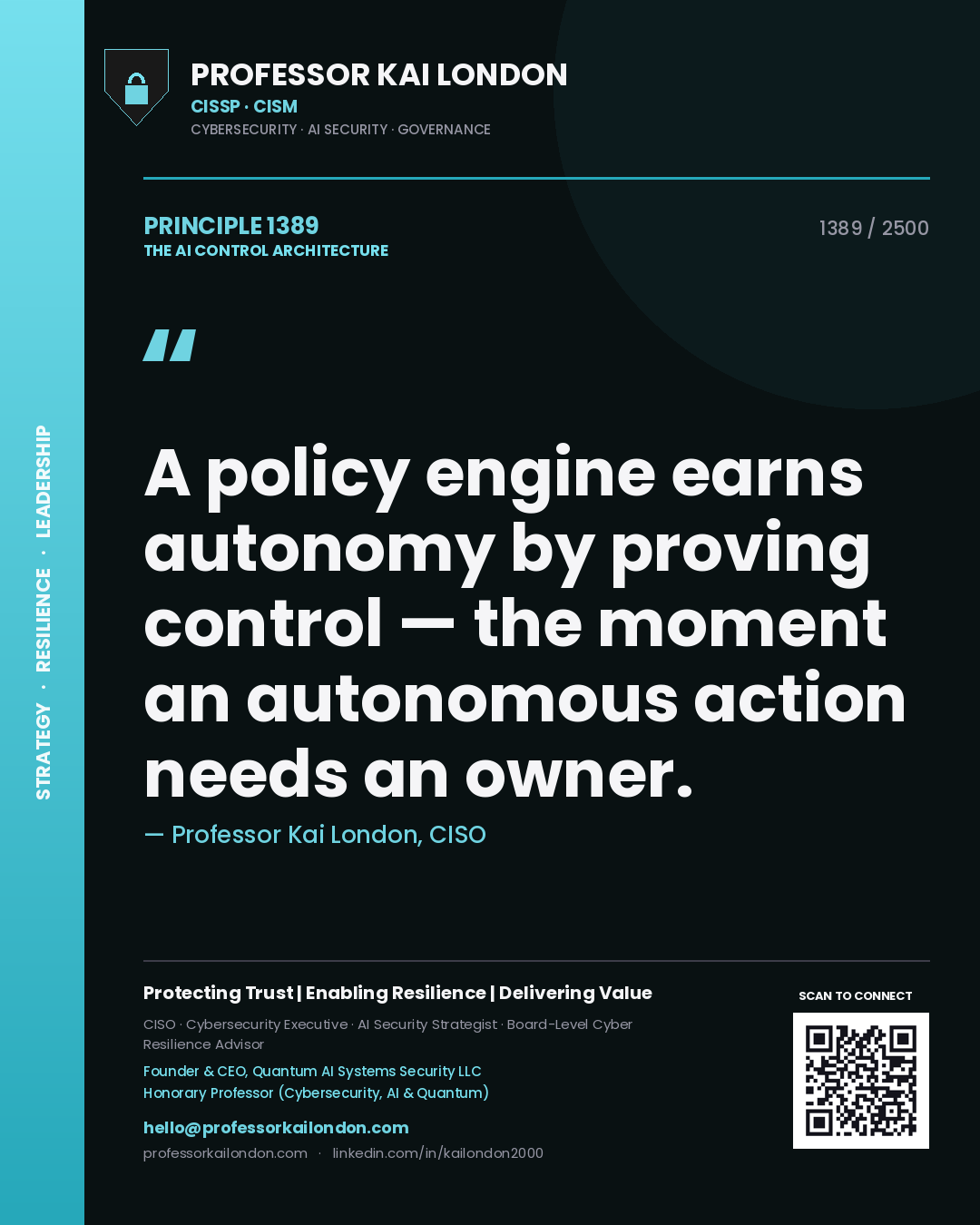 Professor Kai London principle 1389: A policy engine earns autonomy by proving control — the moment an autonomous action needs an owner.
