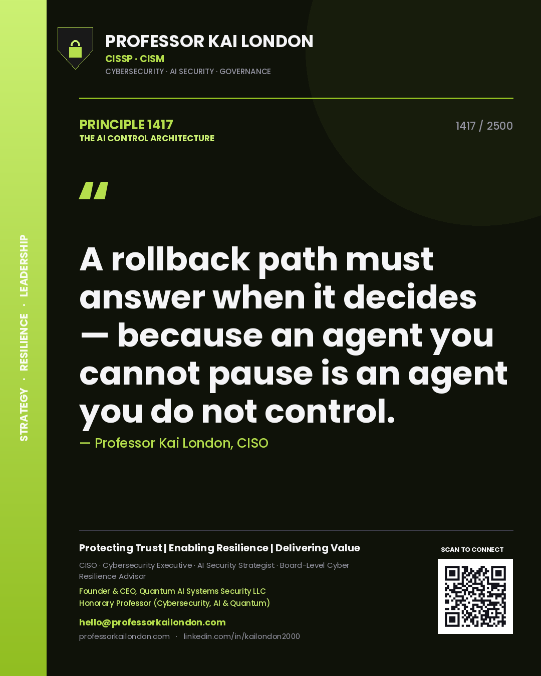 Professor Kai London principle 1417: A rollback path must answer when it decides — because an agent you cannot pause is an agent you do not control.