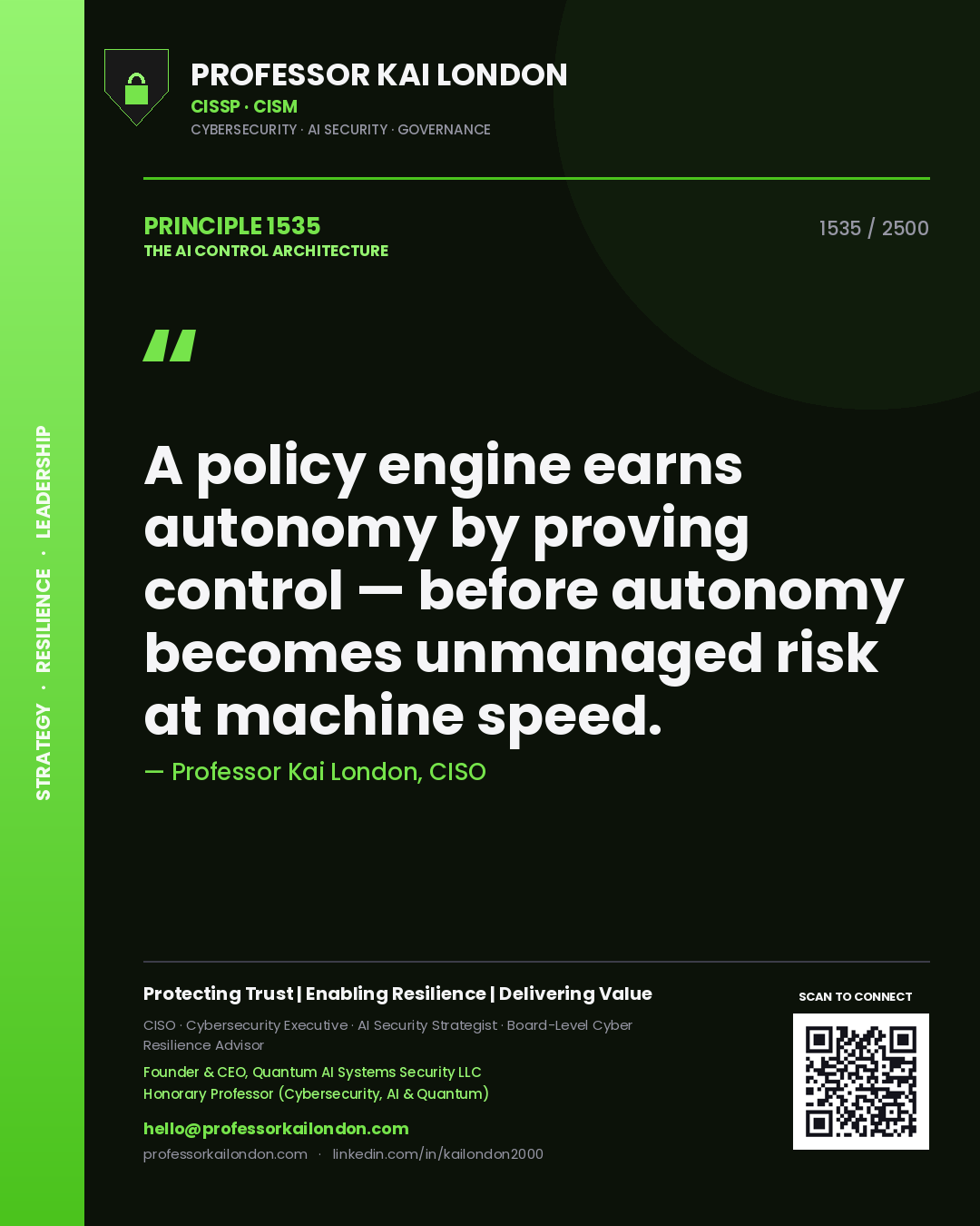 Quote card by Professor Kai London reading 'A policy engine earns autonomy by proving control — before autonomy becomes unmanaged risk at machine speed.'. From the book The AI Control Architecture.