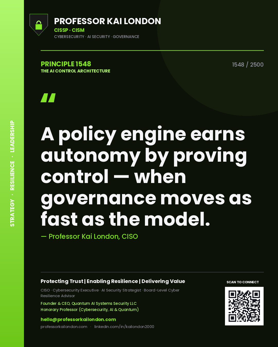 Professor Kai London principle 1548: A policy engine earns autonomy by proving control — when governance moves as fast as the model.