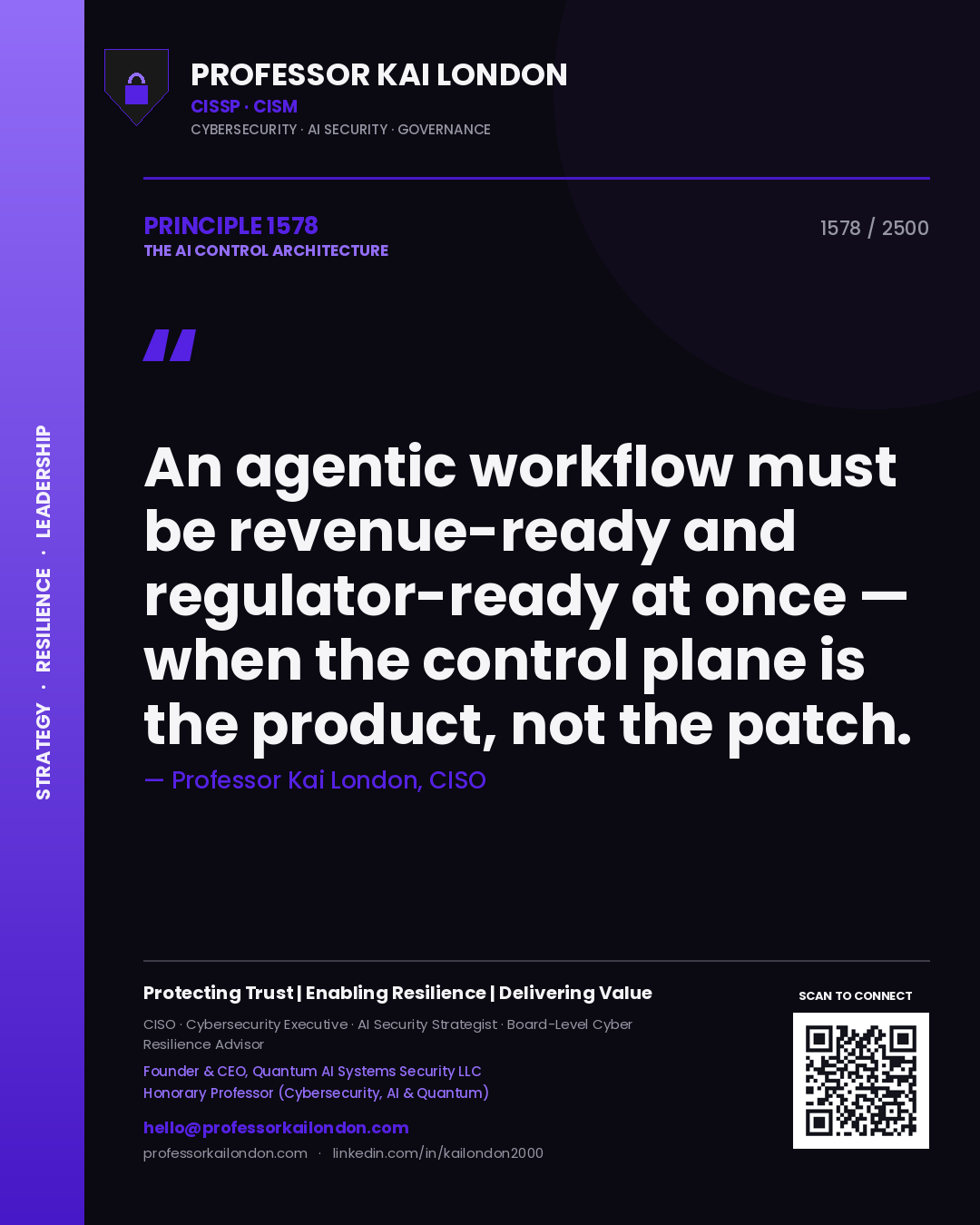 Professor Kai London principle 1578: An agentic workflow must be revenue-ready and regulator-ready at once — when the control plane is the product, not the patch.