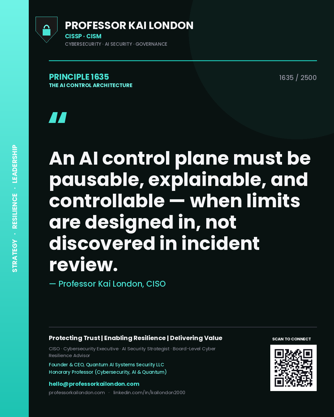 Professor Kai London principle 1635: An AI control plane must be pausable, explainable, and controllable — when limits are designed in, not discovered in incident review.
