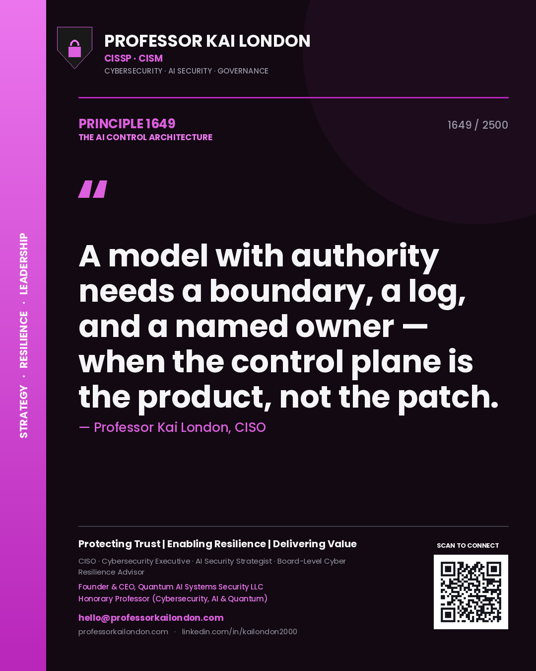 Quote card by Professor Kai London reading 'A model with authority needs a boundary, a log, and a named owner — when the control plane is the product, not the patch.'. From the book The AI Control Architecture.