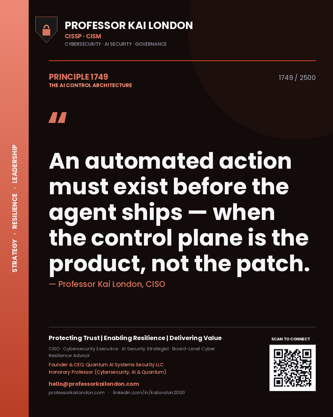 Professor Kai London principle 1749: An automated action must exist before the agent ships — when the control plane is the product, not the patch.
