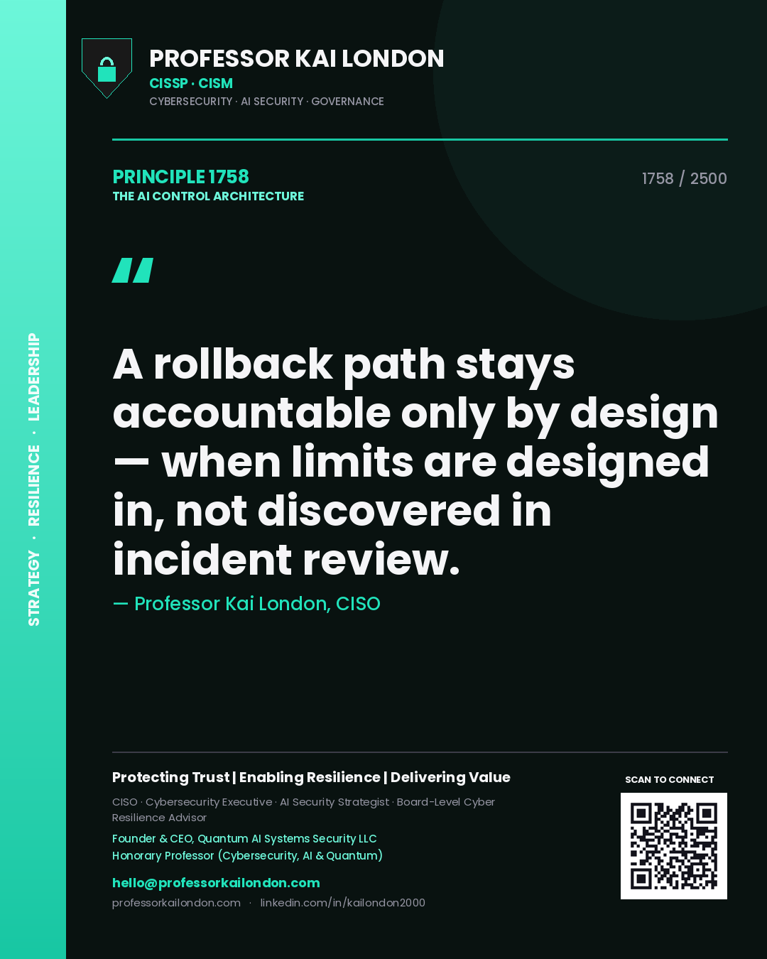 Professor Kai London principle 1758: A rollback path stays accountable only by design — when limits are designed in, not discovered in incident review.
