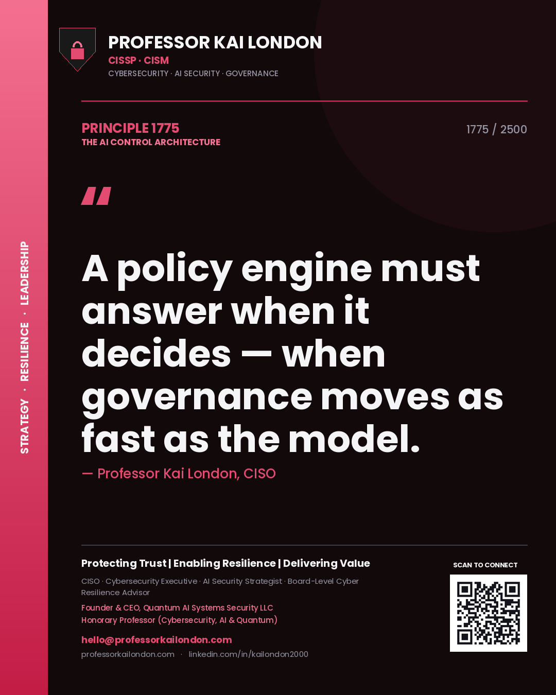 Professor Kai London principle 1775: A policy engine must answer when it decides — when governance moves as fast as the model.