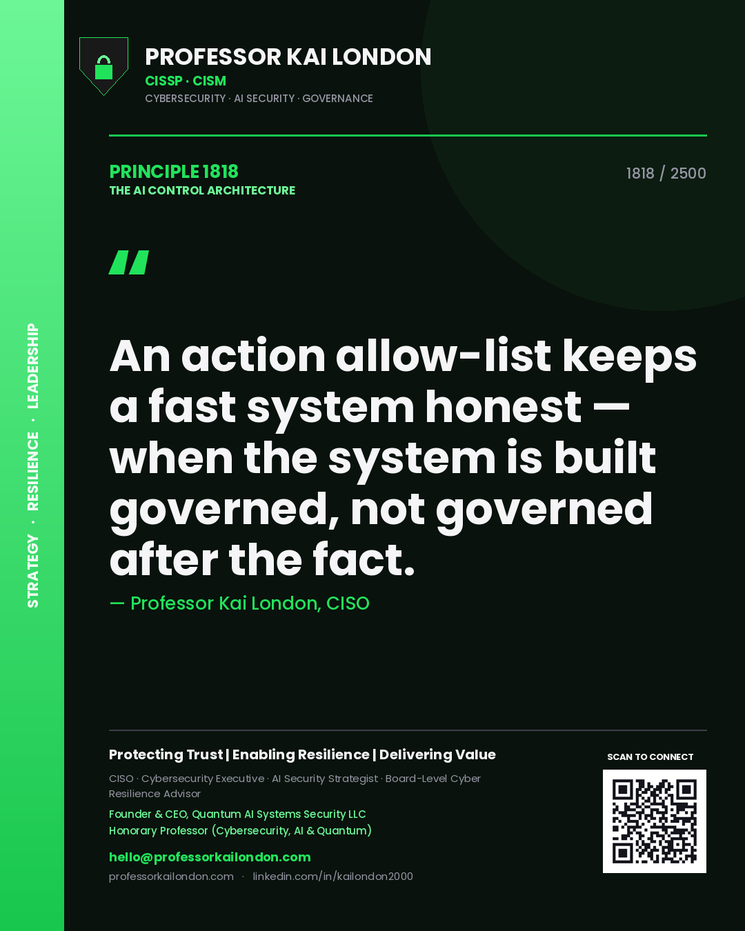 Professor Kai London principle 1818: An action allow-list keeps a fast system honest — when the system is built governed, not governed after the fact.