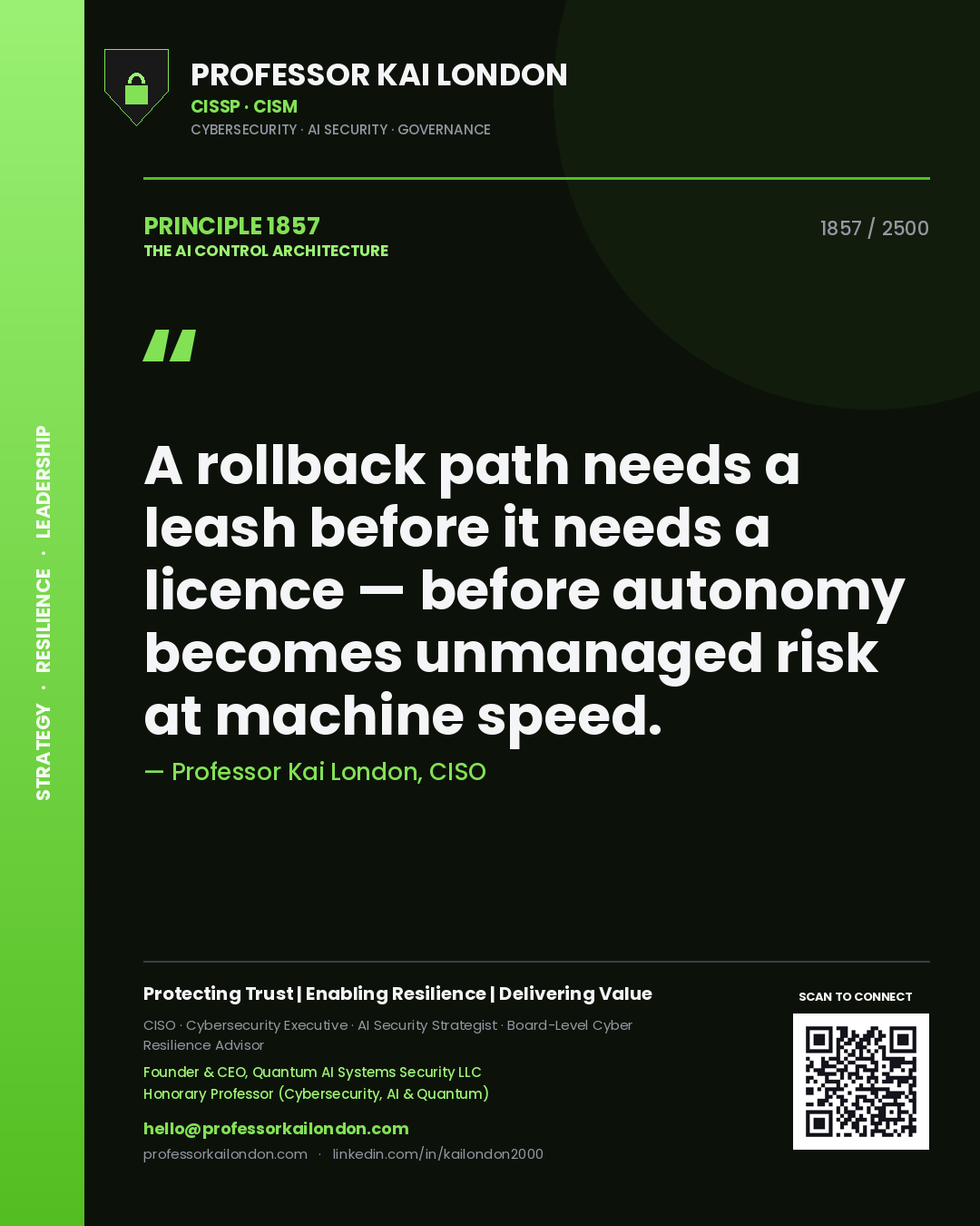 Professor Kai London principle 1857: A rollback path needs a leash before it needs a licence — before autonomy becomes unmanaged risk at machine speed.