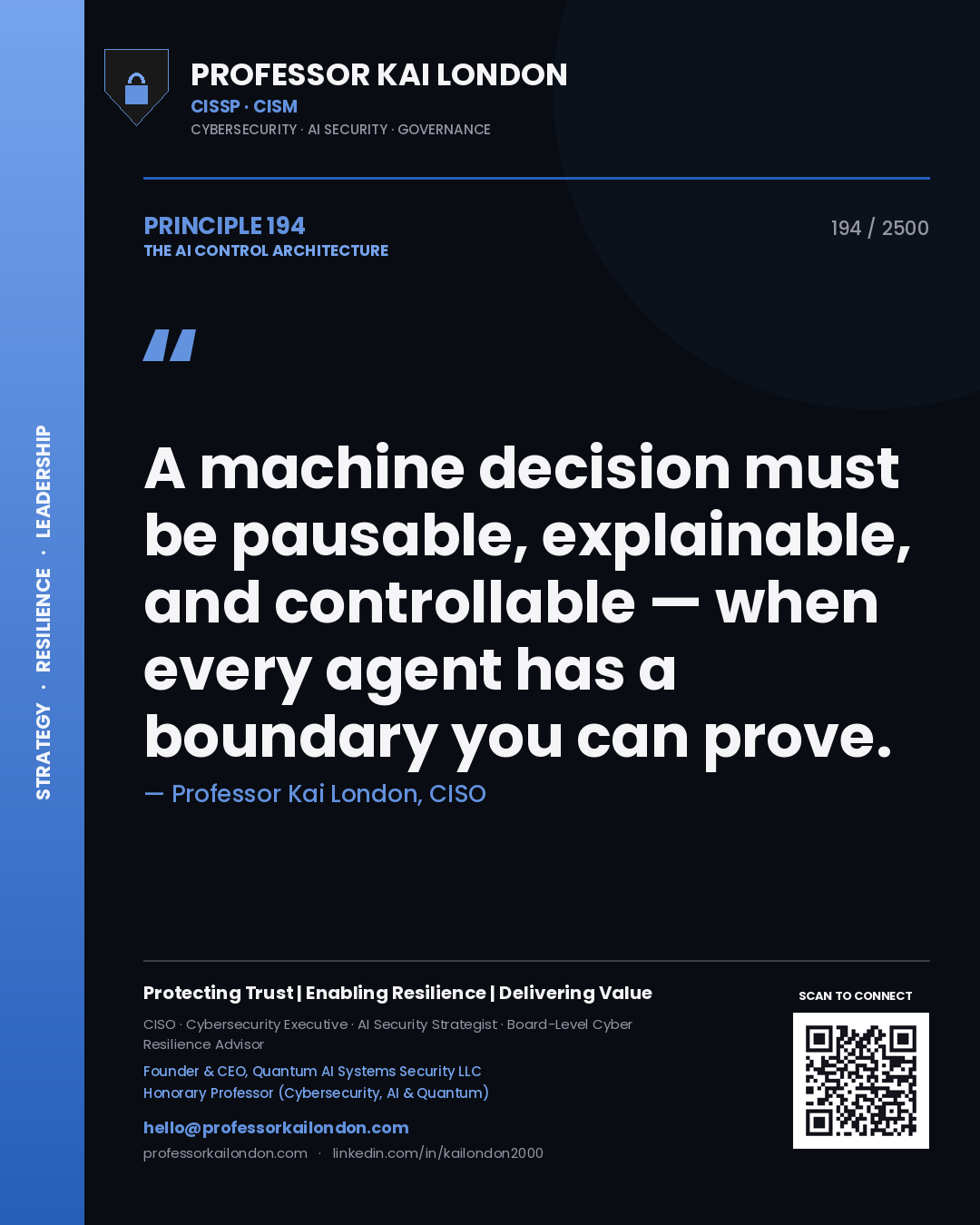 Professor Kai London principle 194: A machine decision must be pausable, explainable, and controllable — when every agent has a boundary you can prove.
