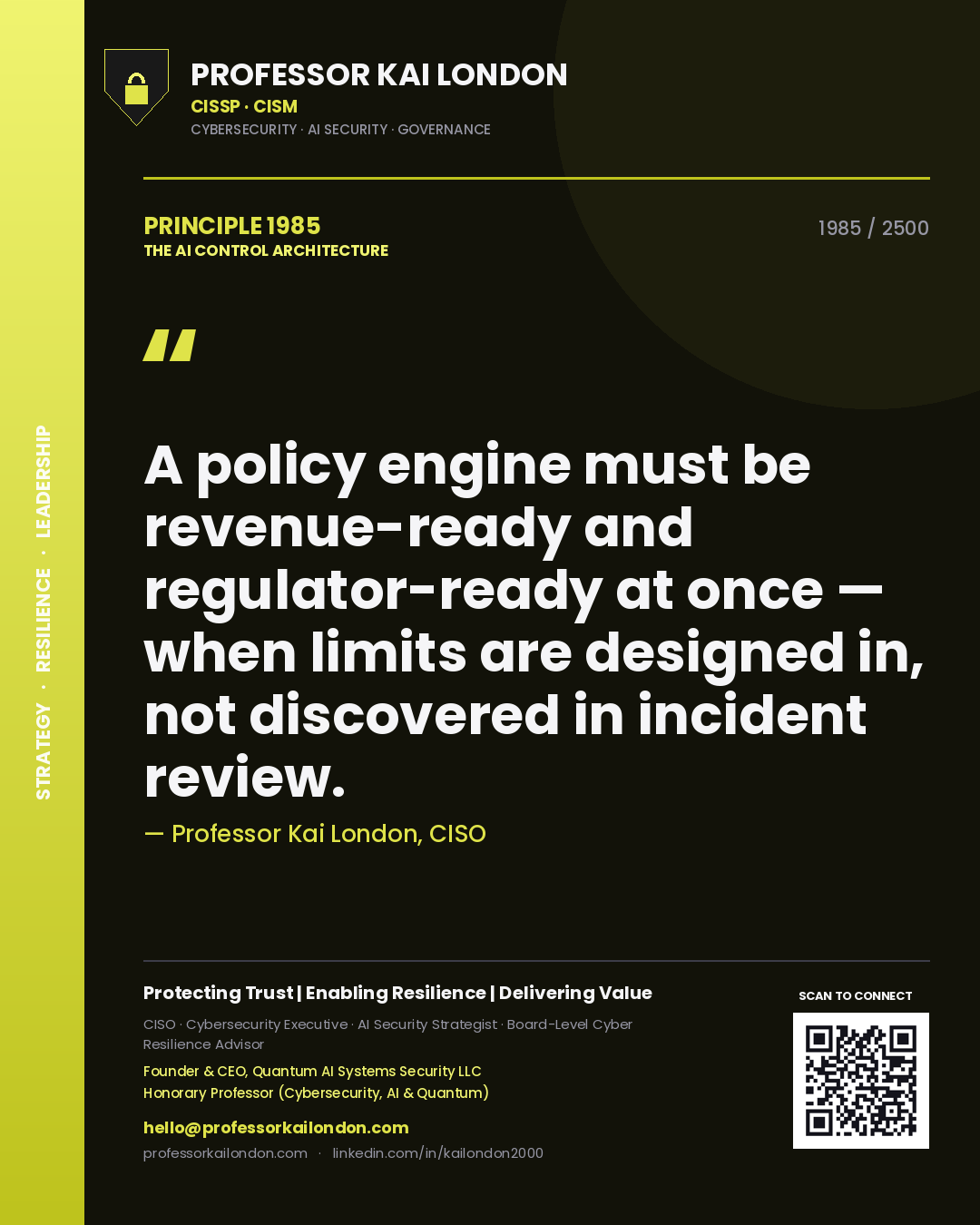 Professor Kai London principle 1985: A policy engine must be revenue-ready and regulator-ready at once — when limits are designed in, not discovered in incident review.