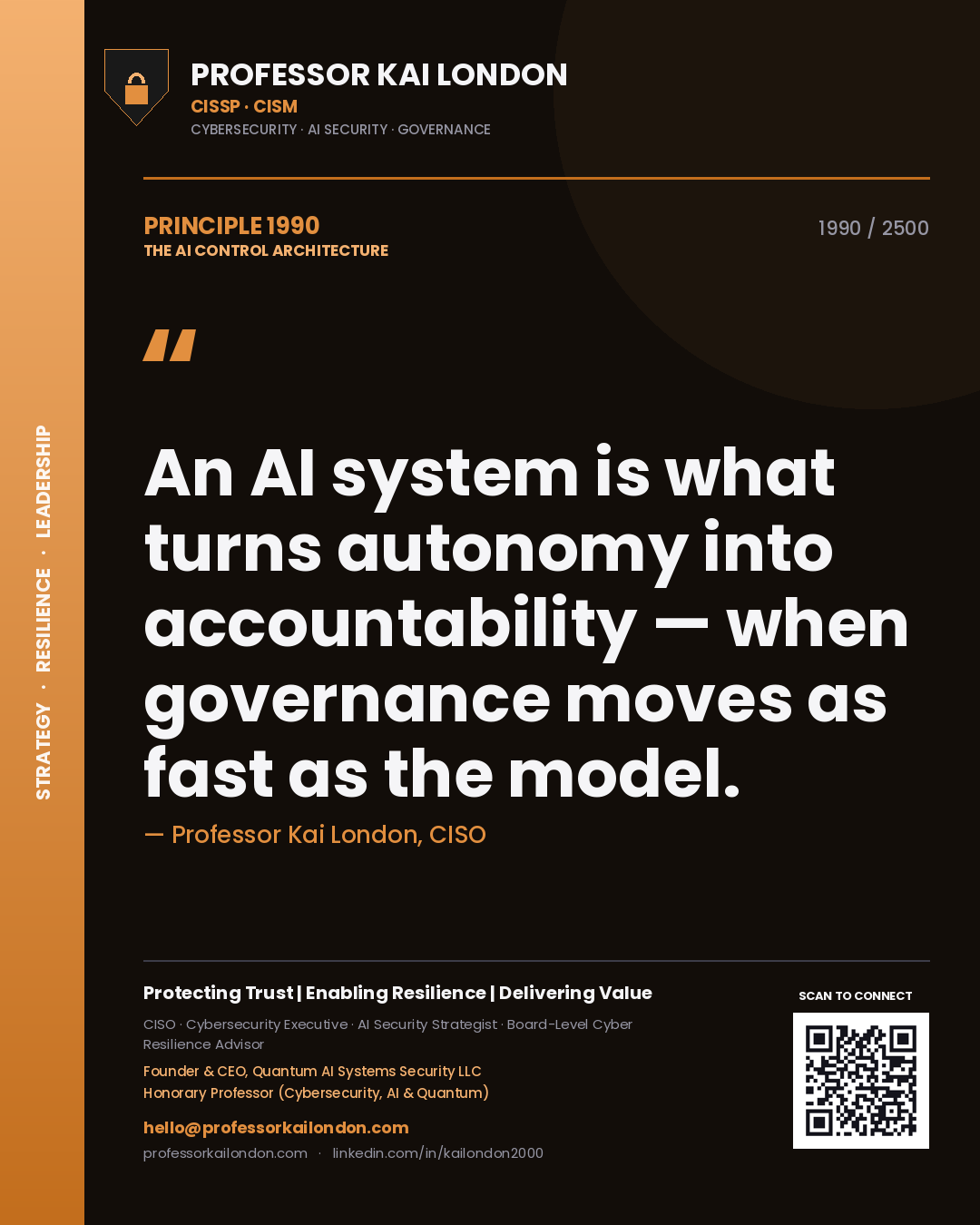 Professor Kai London principle 1990: An AI system is what turns autonomy into accountability — when governance moves as fast as the model.