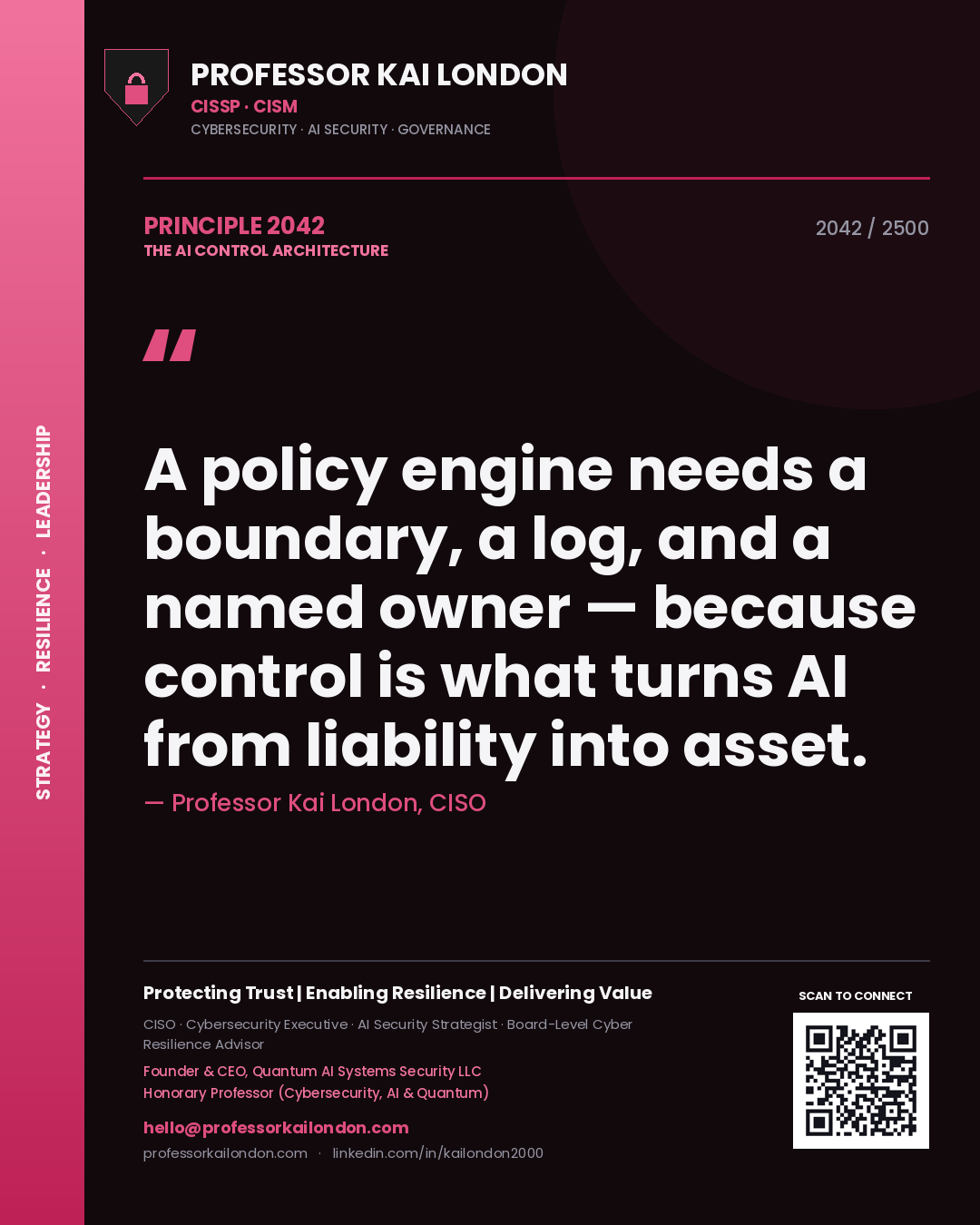 Quote card by Professor Kai London reading 'A policy engine needs a boundary, a log, and a named owner — because control is what turns AI from liability into asset.'. From the book The AI Control Architecture.