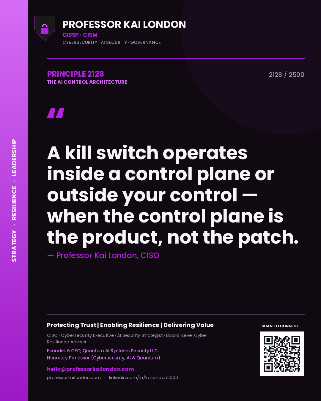 Professor Kai London principle 2128: A kill switch operates inside a control plane or outside your control — when the control plane is the product, not the patch.