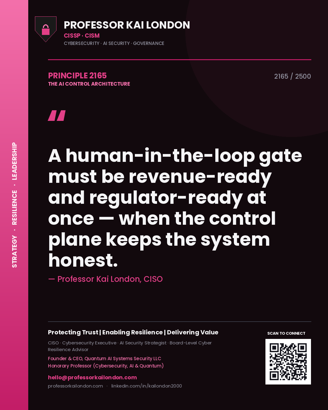 Professor Kai London principle 2165: A human-in-the-loop gate must be revenue-ready and regulator-ready at once — when the control plane keeps the system honest.