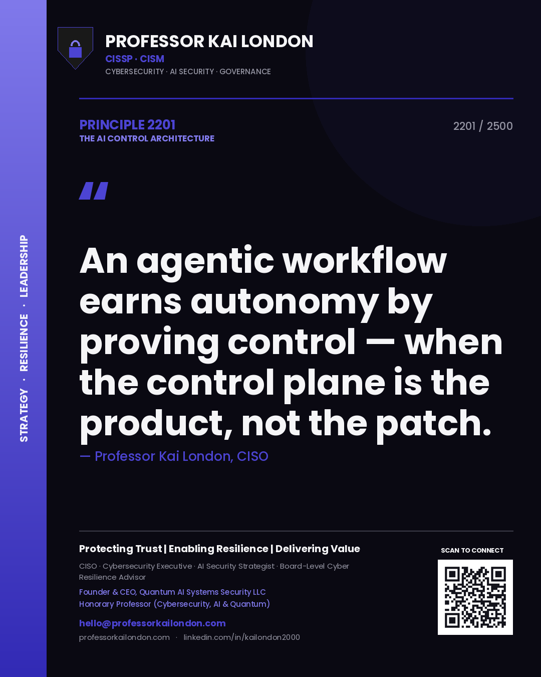 Professor Kai London principle 2201: An agentic workflow earns autonomy by proving control — when the control plane is the product, not the patch.