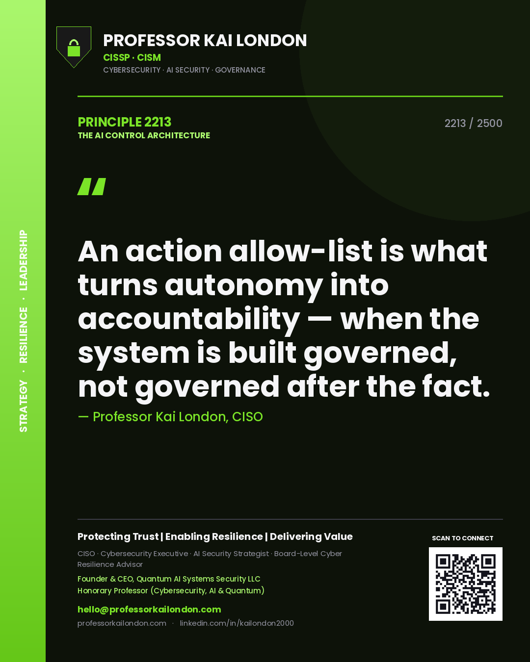 Professor Kai London principle 2213: An action allow-list is what turns autonomy into accountability — when the system is built governed, not governed after the fact.