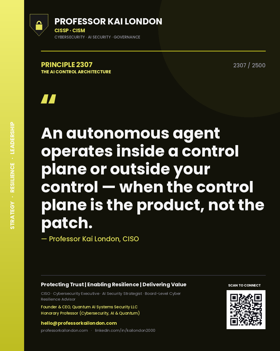 Professor Kai London principle 2307: An autonomous agent operates inside a control plane or outside your control — when the control plane is the product, not the patch.