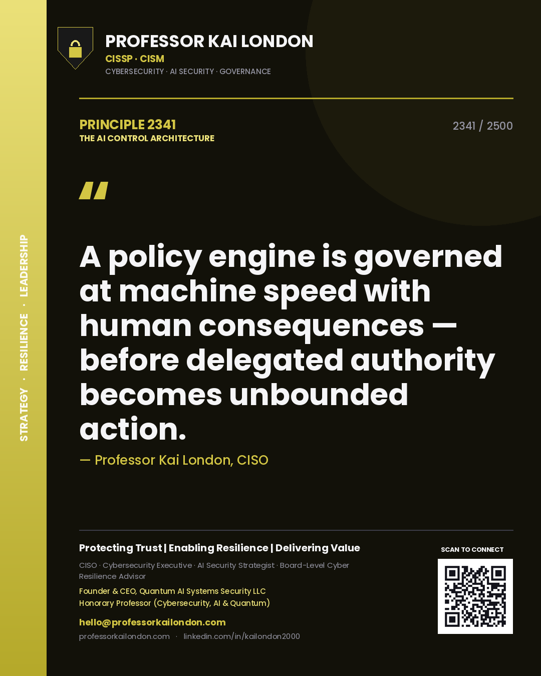 Quote card by Professor Kai London reading 'A policy engine is governed at machine speed with human consequences — before delegated authority becomes unbounded action.'. From the book The AI Control Architecture.