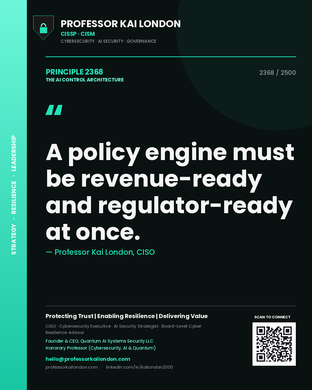 Professor Kai London principle 2368: A policy engine must be revenue-ready and regulator-ready at once.