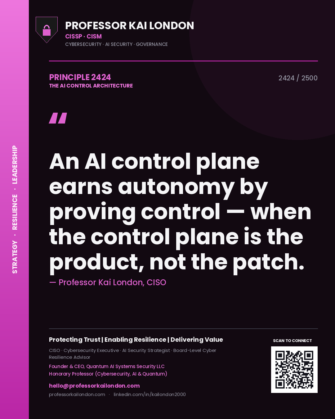 Professor Kai London principle 2424: An AI control plane earns autonomy by proving control — when the control plane is the product, not the patch.