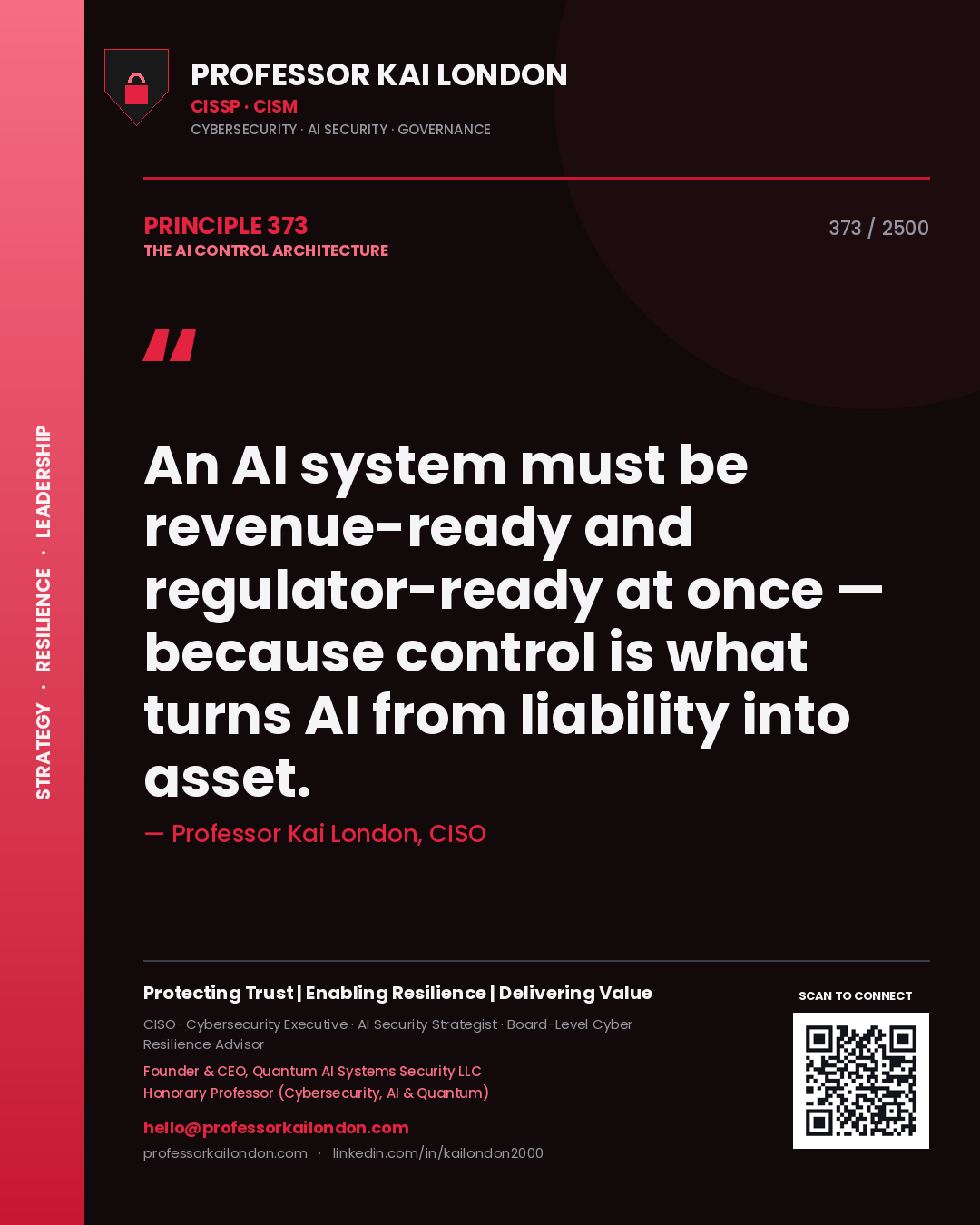 Professor Kai London principle 373: An AI system must be revenue-ready and regulator-ready at once — because control is what turns AI from liability into asset.