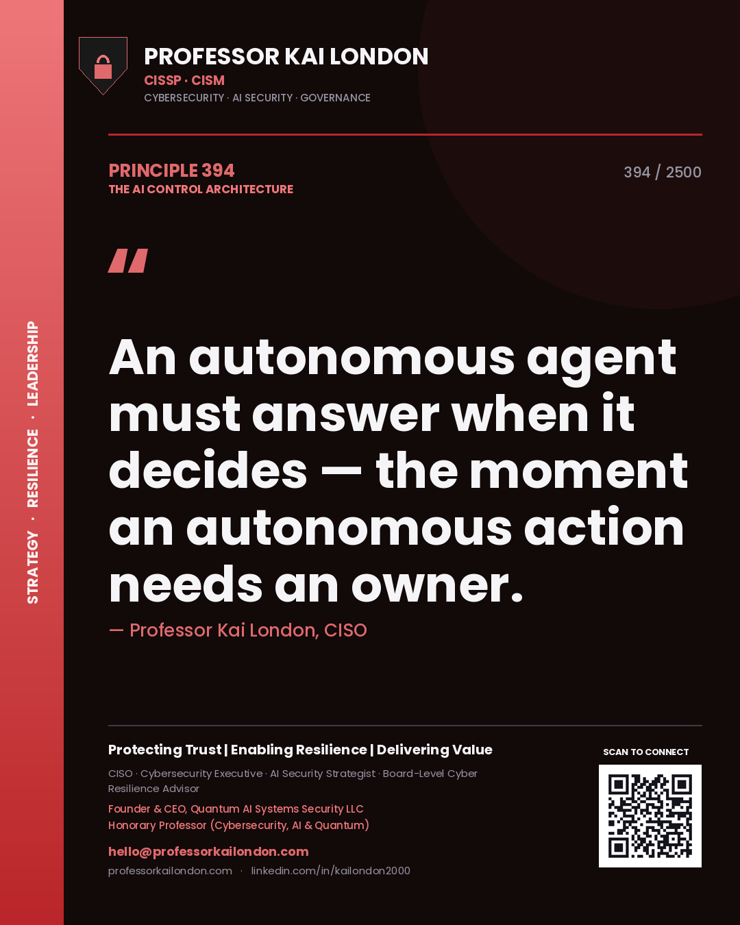 Professor Kai London principle 394: An autonomous agent must answer when it decides — the moment an autonomous action needs an owner.