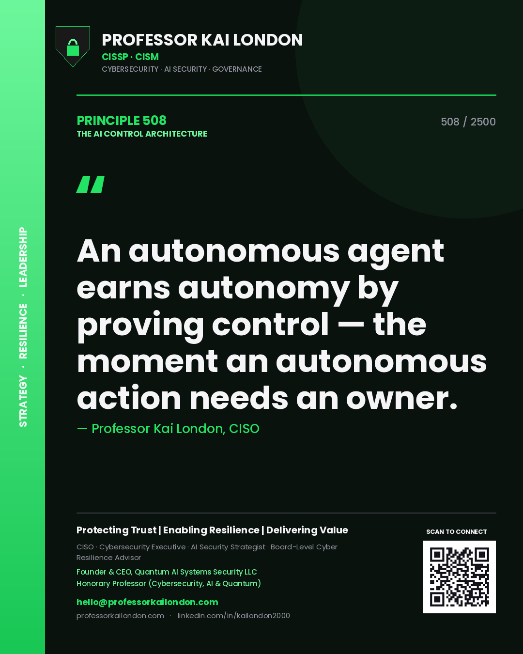 Professor Kai London principle 508: An autonomous agent earns autonomy by proving control — the moment an autonomous action needs an owner.