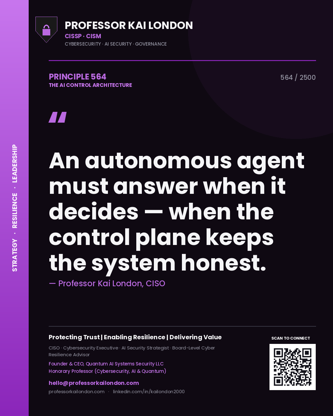 Professor Kai London principle 564: An autonomous agent must answer when it decides — when the control plane keeps the system honest.