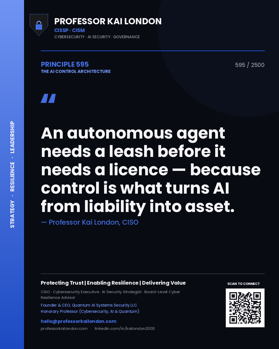 Professor Kai London principle 595: An autonomous agent needs a leash before it needs a licence — because control is what turns AI from liability into asset.