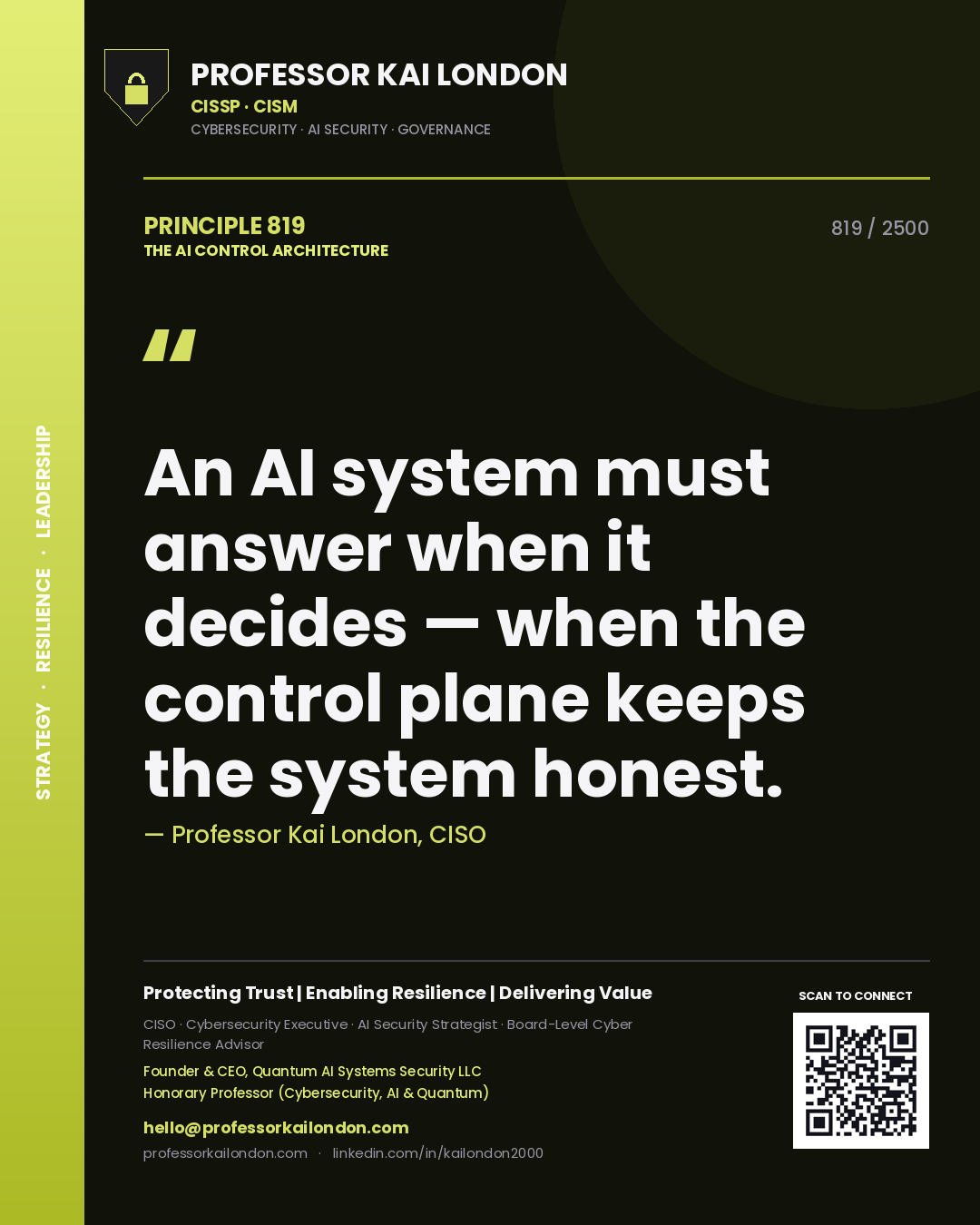 Professor Kai London principle 819: An AI system must answer when it decides — when the control plane keeps the system honest.