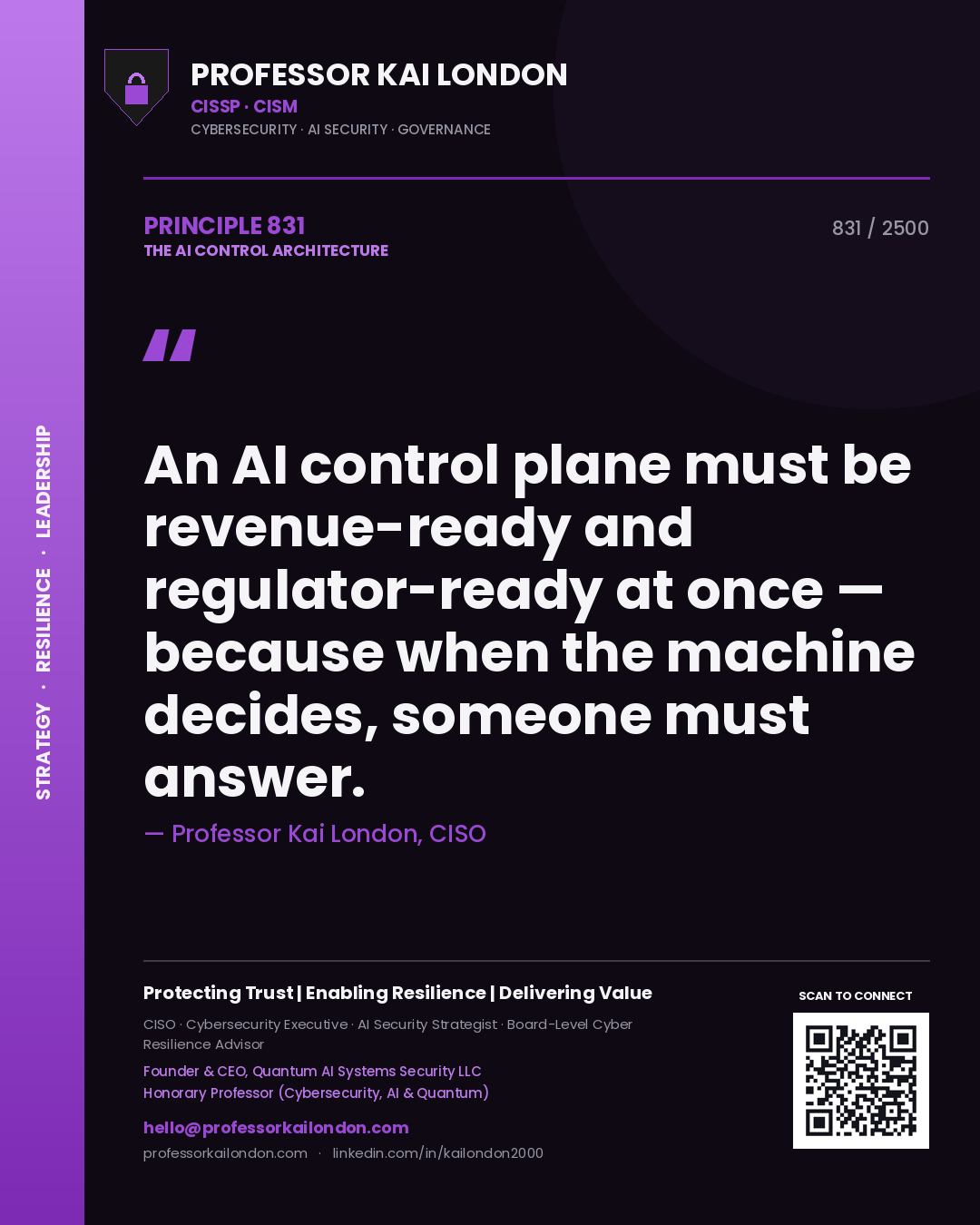 Professor Kai London principle 831: An AI control plane must be revenue-ready and regulator-ready at once — because when the machine decides, someone must answer.